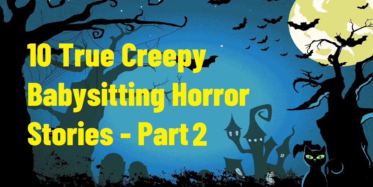 10 True Creepy Babysitting Horror Stories - Part 2