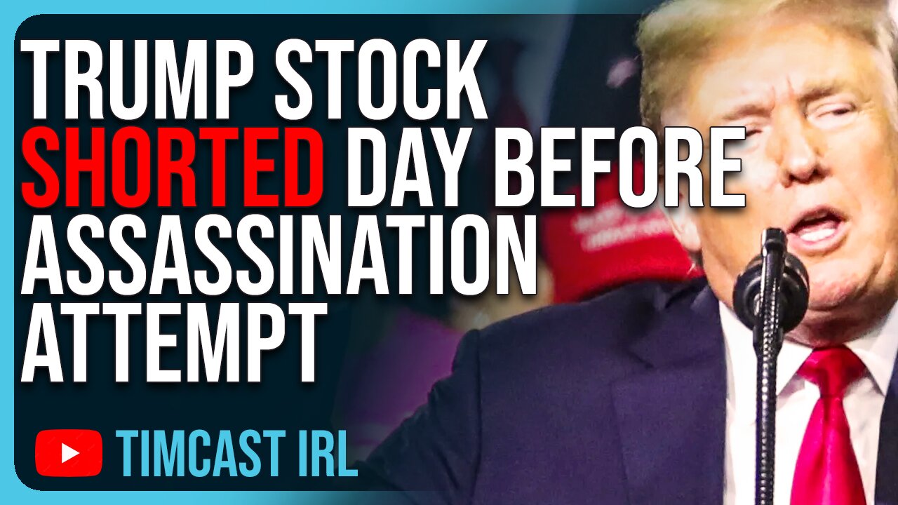 Trump Stock SHORTED Day Before Assassination Attempt, Conspiracy Theories ERUPT