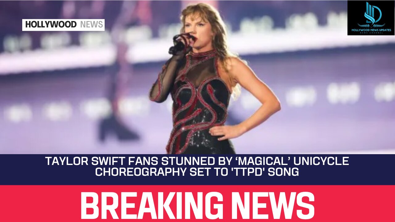 Taylor Swift Fans Stunned by ‘Magical’ Unicycle Choreography Set to 'TTPD' Song