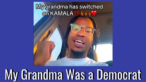 My Grandma Switched on Kamala!