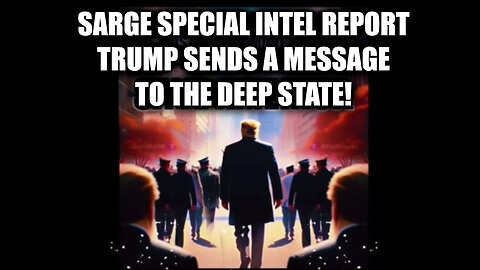 Sarge Special Intel Report - Trump Sends A Message To The Deep State - August 4..