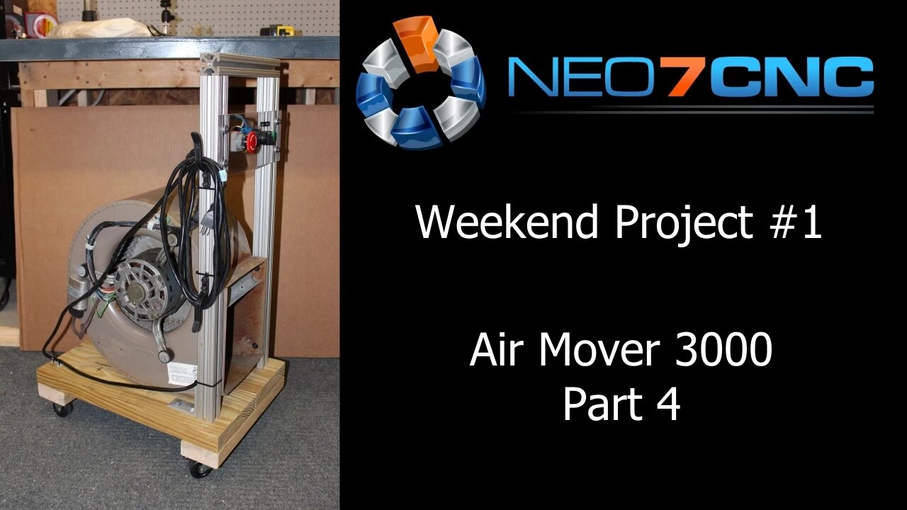 Weekend Project - Episode 1 - Final - Part 4 - Air Mover 3000 - Neo7CNC.com