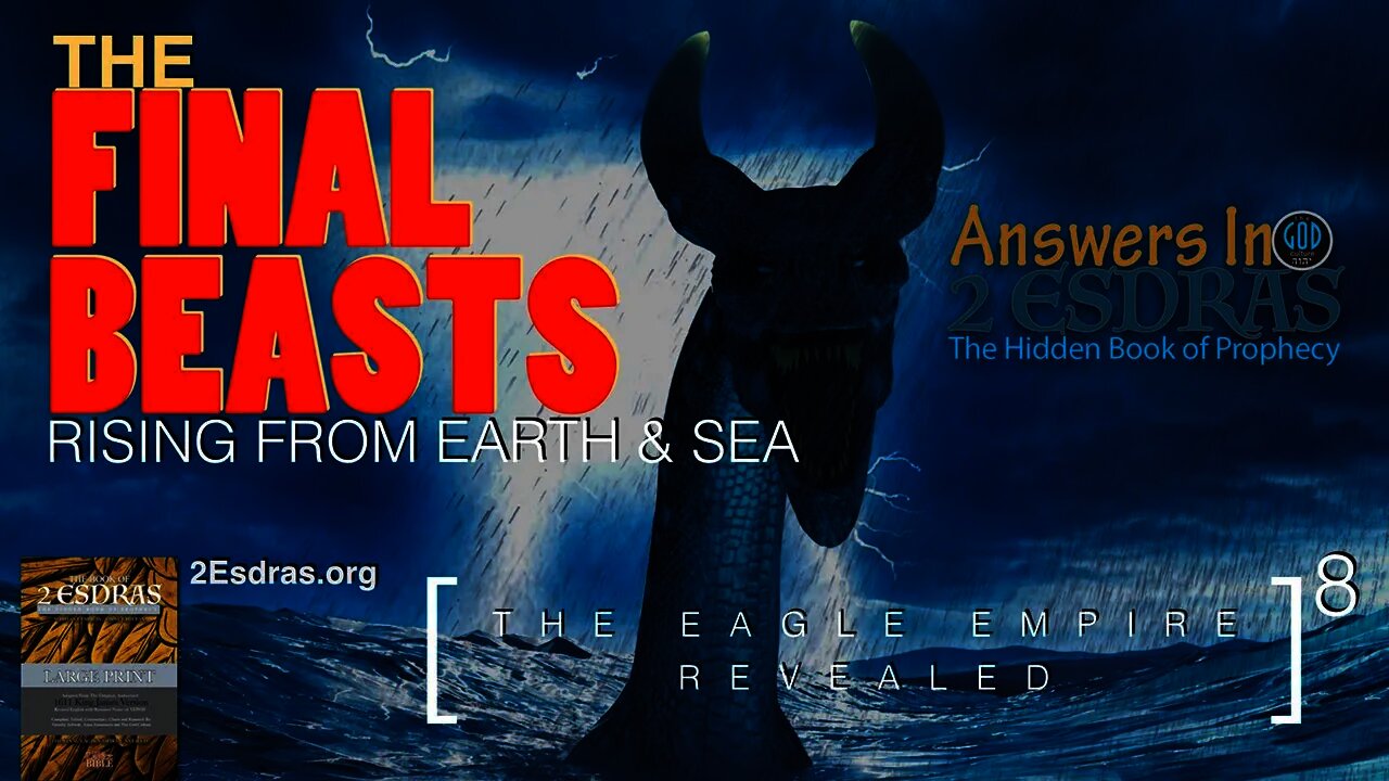 The Final Beasts From Sea and Earth. Answers In 2nd Esdras Part 8