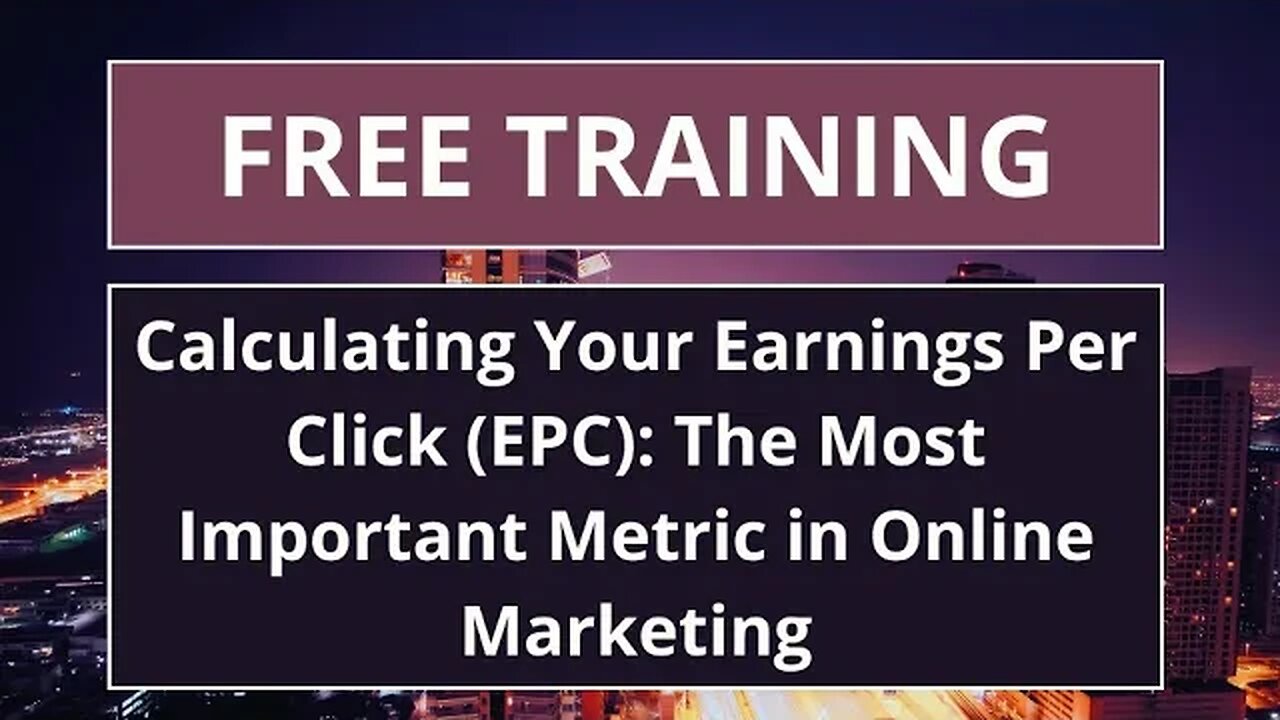 Calculating Your Earnings Per Click (EPC): The Most Important Metric in Online Marketing