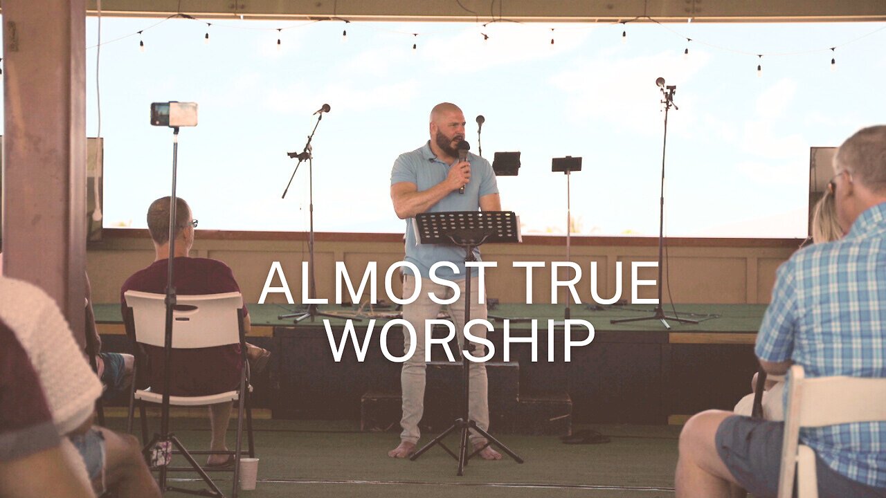 Almost True Worship