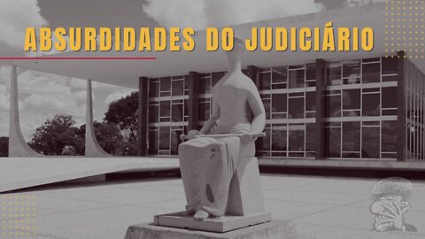 Absurdidades do Judiciário