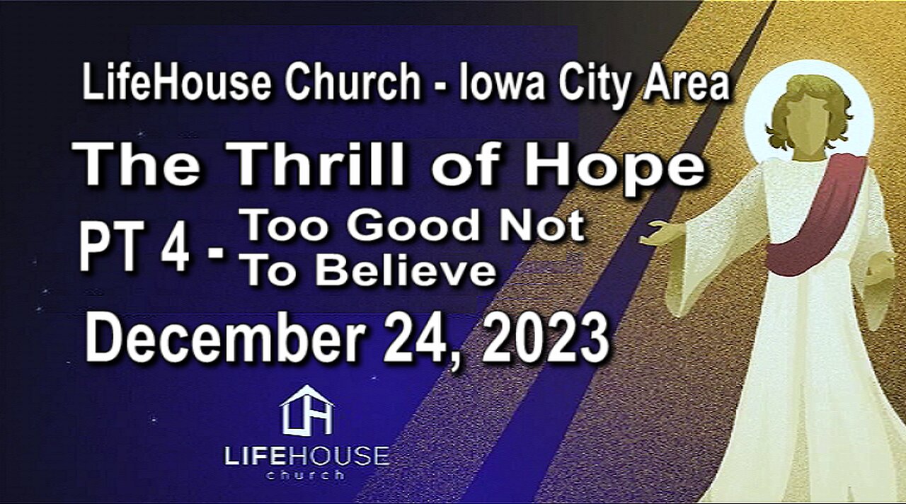 LifeHouse 122423–Andy Alexander “The Thrill Of Hope” (PT4) Too Good Not To Believe