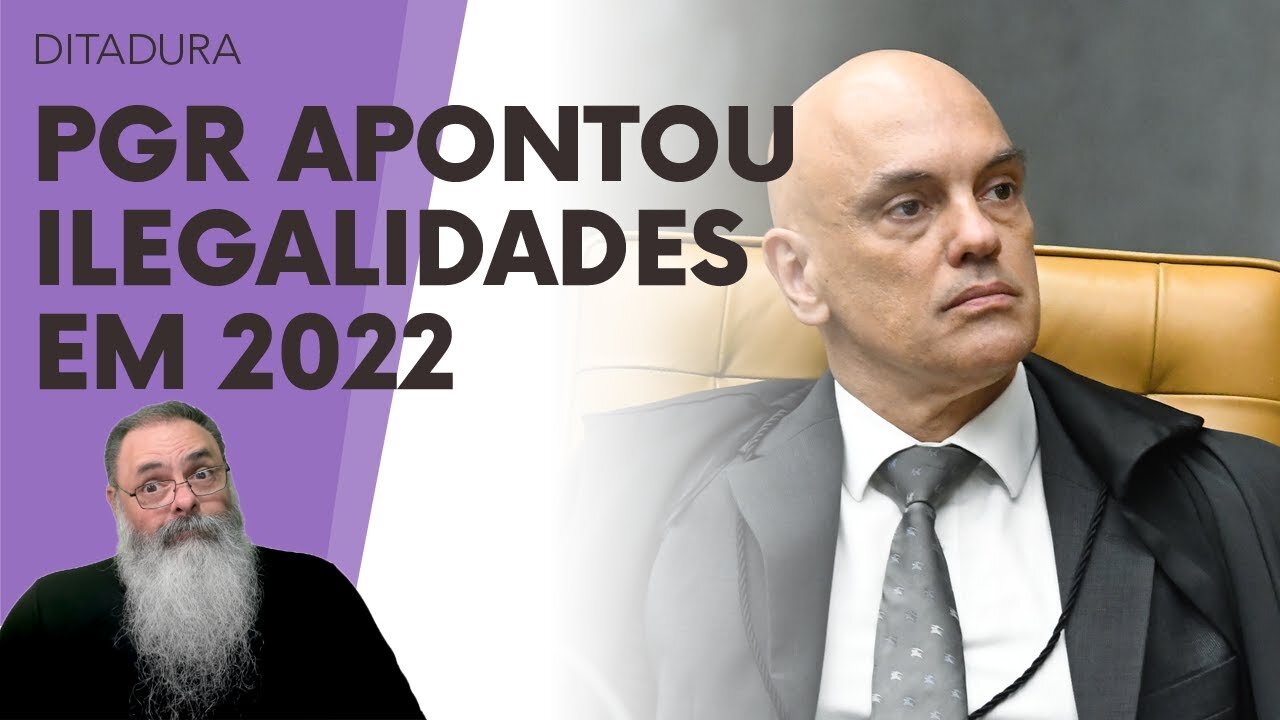 AO CONTRÁRIO do que DIZ XANDÃO, a PGR NÃO FOI CONSULTADA e, de fato, se OPÔS aos ATOS em 2022