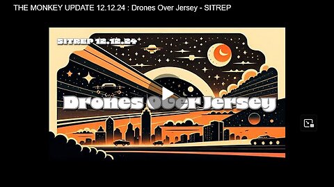 THE MONKEY UPDATE 12.12.24 : Drones Over Jersey - SITREP