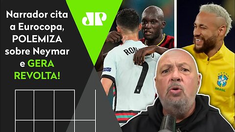 "Você tá DE BRINCADEIRA!" Narrador POLEMIZA sobre Neymar e GERA REVOLTA!