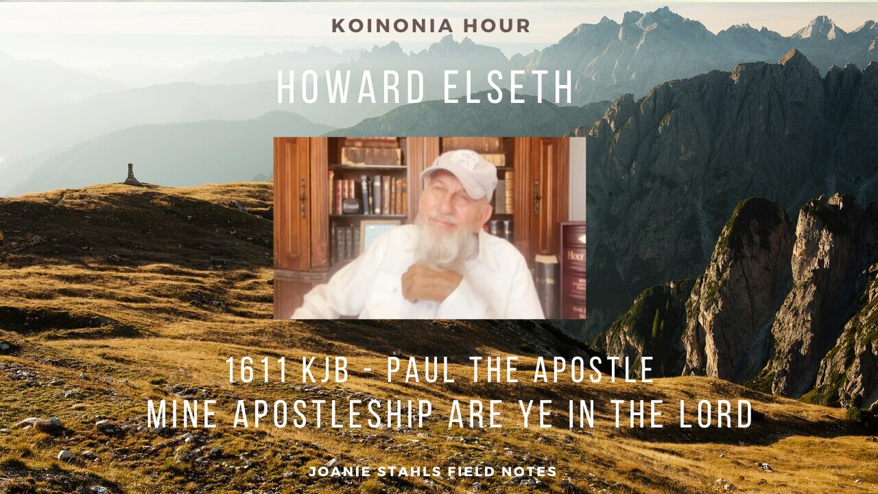 Koinonia Hour - Howard Elseth - 1611 KJB - Mine Apostleship Are Ye in The Lord - Part 4