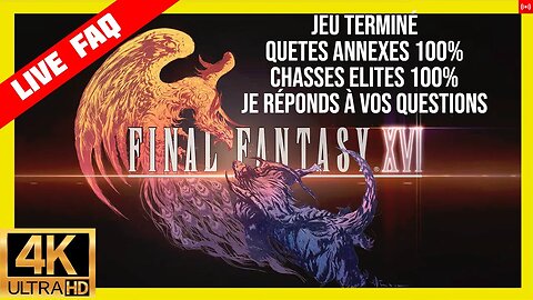 Live FAQ FF 16 Jeu terminé et quetes annexes 100% Je réponds à vos questions