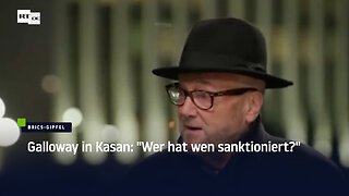 Galloway in Kasan: "Wer hat wen sanktioniert?"