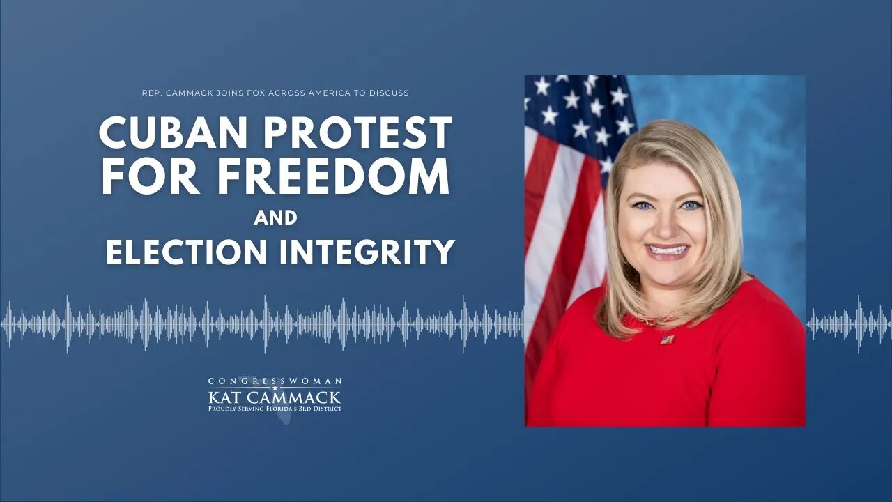 Rep. Cammack Joins Fox Across America To Talk Cuban Protest For Freedom & Election Integrity-7/13/21