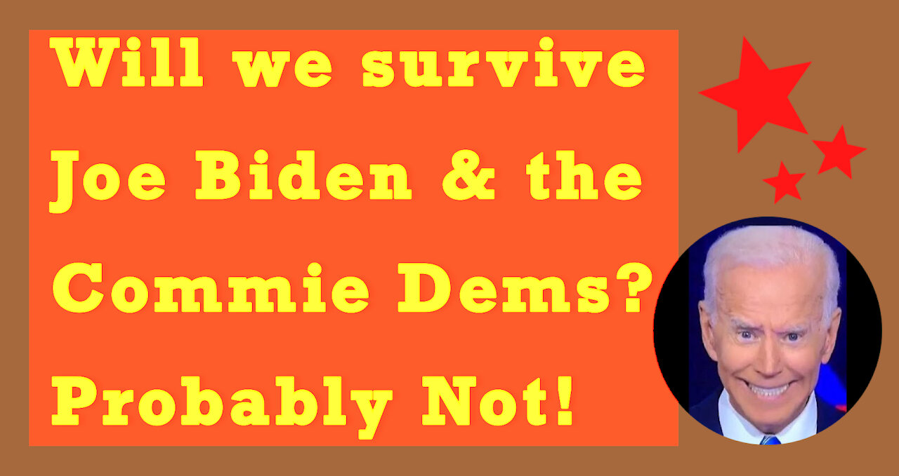 Will we survive 'Slimy Joe' Biden?