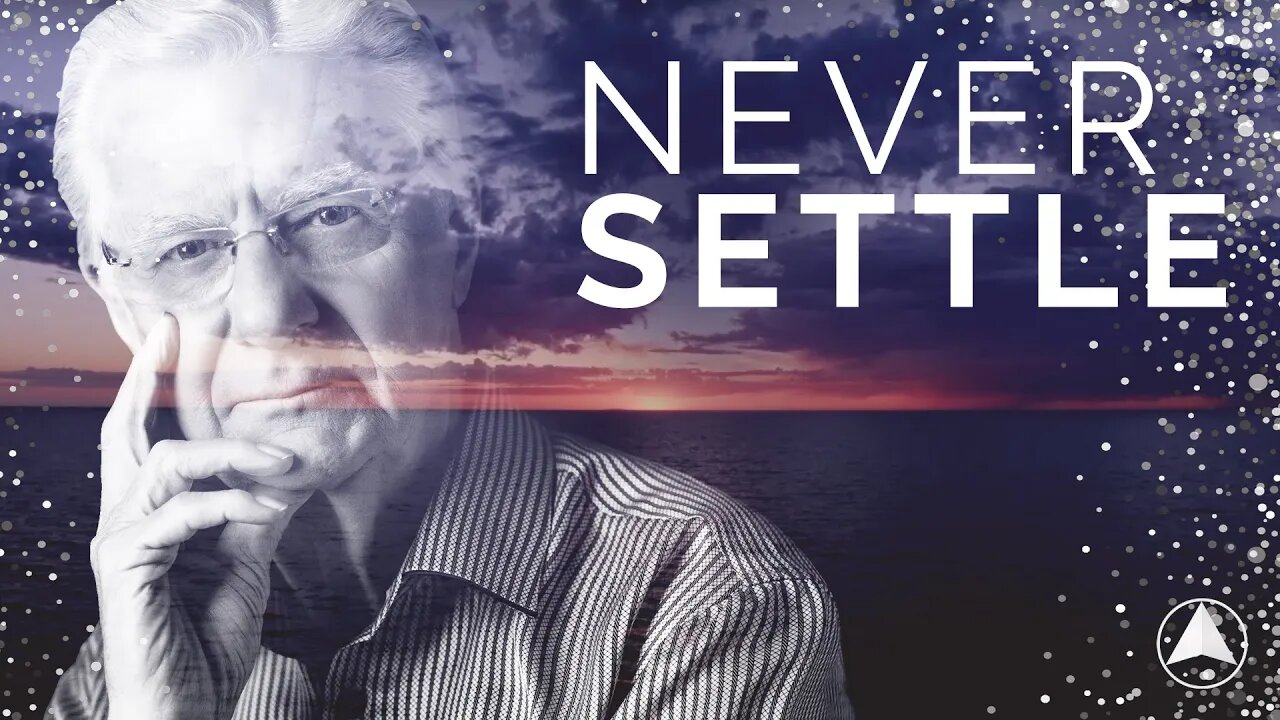 Never Settle | Bob Proctor