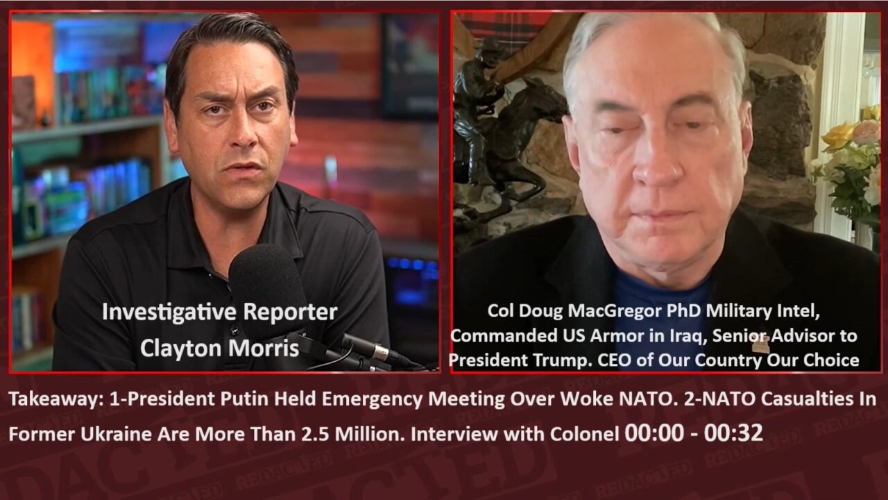 Redacted w/Col MacGregor : President Putin Held Emergency Meeting Over Woke NATO. NATO Casualties In Former Ukraine Are More Than 2.5 Million.