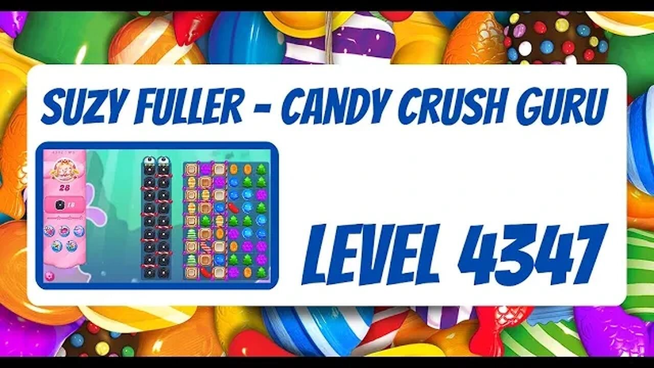 Candy Crush Level 4347 Talkthrough, 28 Moves 0 Boosters