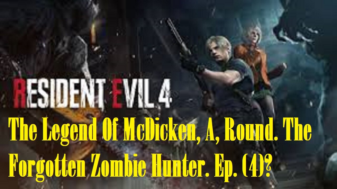 The Legend Of McDicken, A, Round. The Forgotten Zombie Hunter. Ep. (4)? #residentevil4
