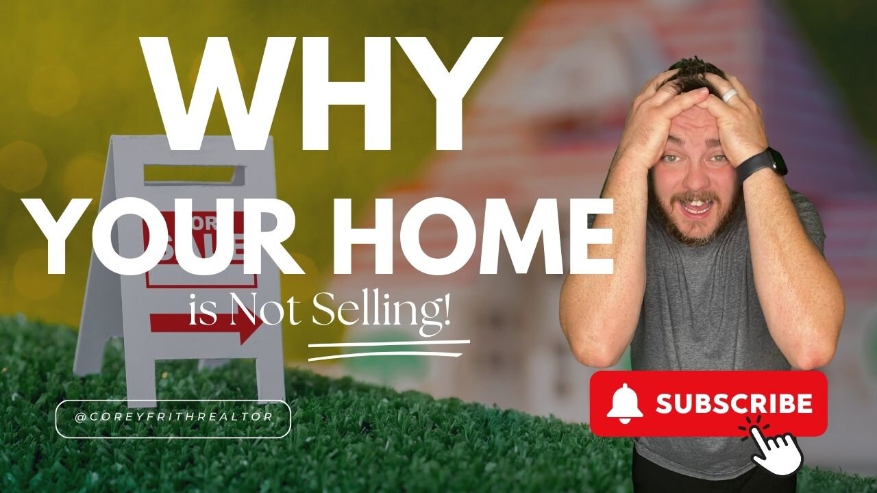 Why Your Home Isn't Selling: Top Reasons Explained