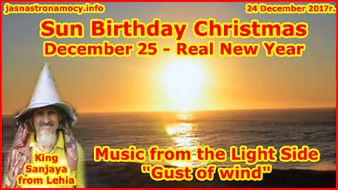 Sun Birthday Christmas December 25 - Real New Year Music from the Light Side Gust of wind