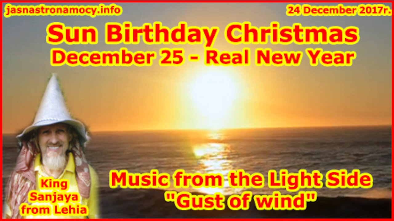 Sun Birthday Christmas December 25 - Real New Year Music from the Light Side Gust of wind