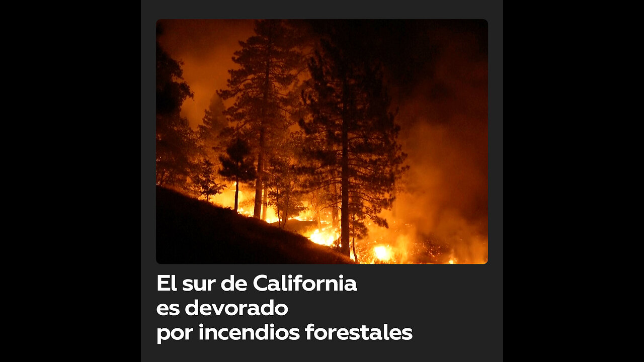 Incendios forestales arrasan el sur de California y fuerzan evacuaciones masivas