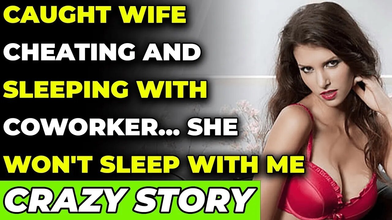 Caught Wife Cheating and Sleeping w/Coworker... She Won't Sleep With Me (Reddit Cheating)