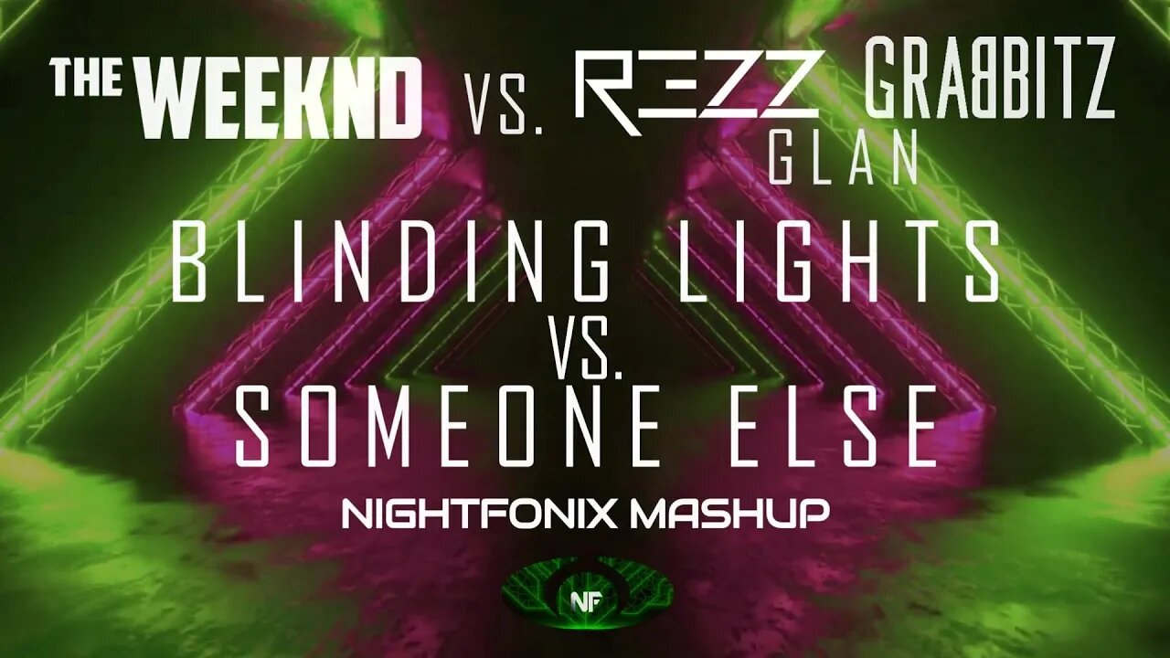 Blinding Lights vs. Someone Else (Nightfonix Mashup)