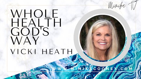 Whole Health God's Way with Vicki Heath