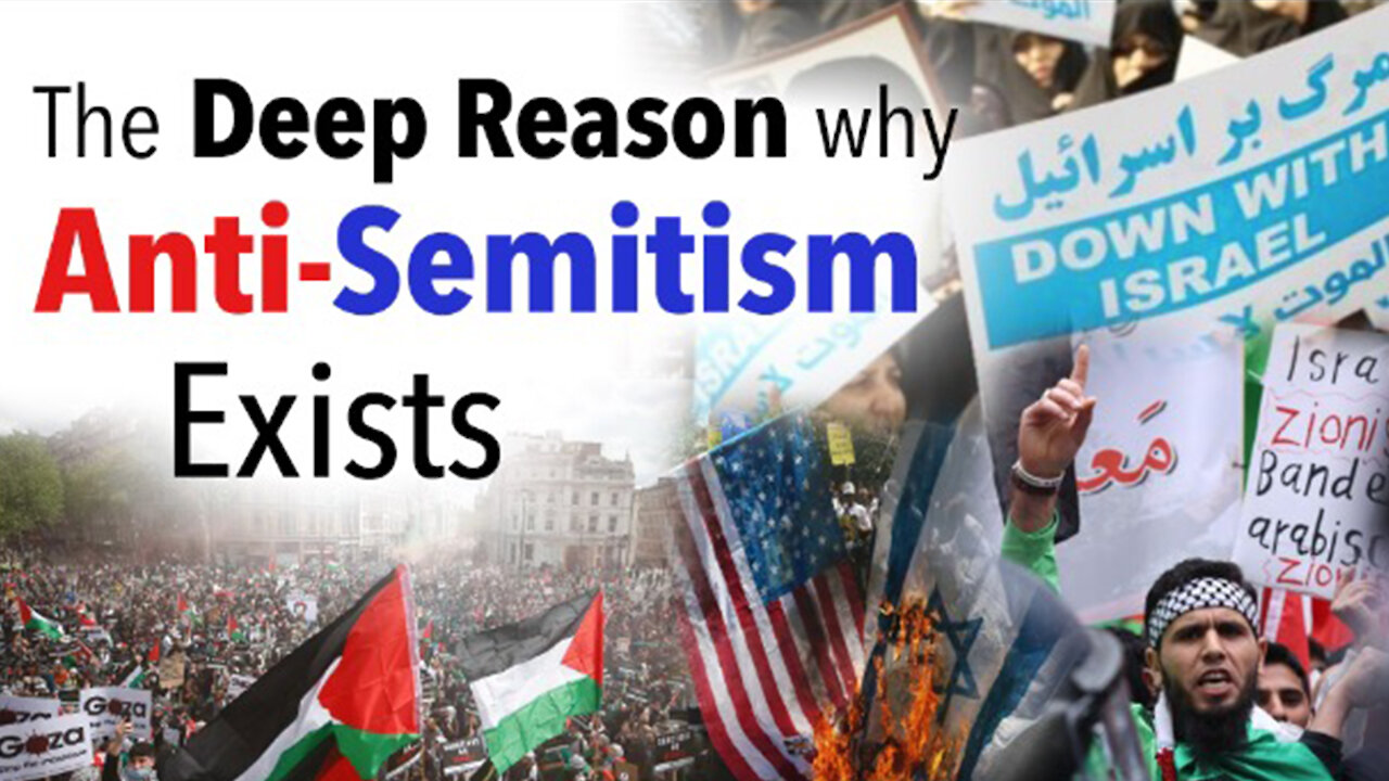 The Deep Reason Why Anti-Semitism Exists - Sobering Truth About the Hatred for the People of Israel