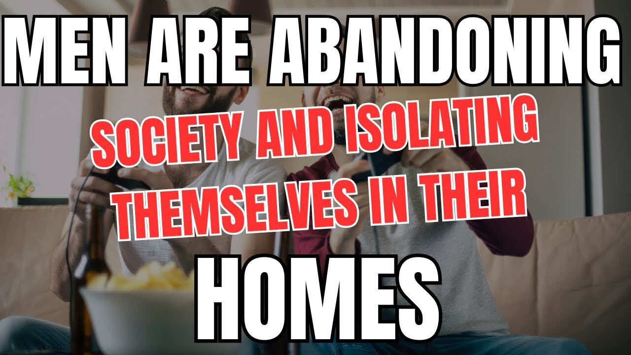 Men are Abandoning Society and Isolating Themselves in Their Homes