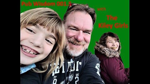 Pub Wisdom - 001.5 The Kiley Girls