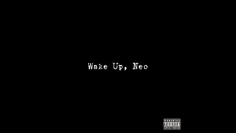 Wake Up, Neo - ItsTrinity