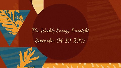 The Weekly Energy Foresight - September 04-10, 2023