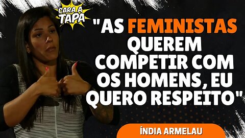 ÍNDIA ARMELAU QUESTIONA MOVIMENTOS FEMINISTAS E APONTA SUAS INCOERÊNCIAS