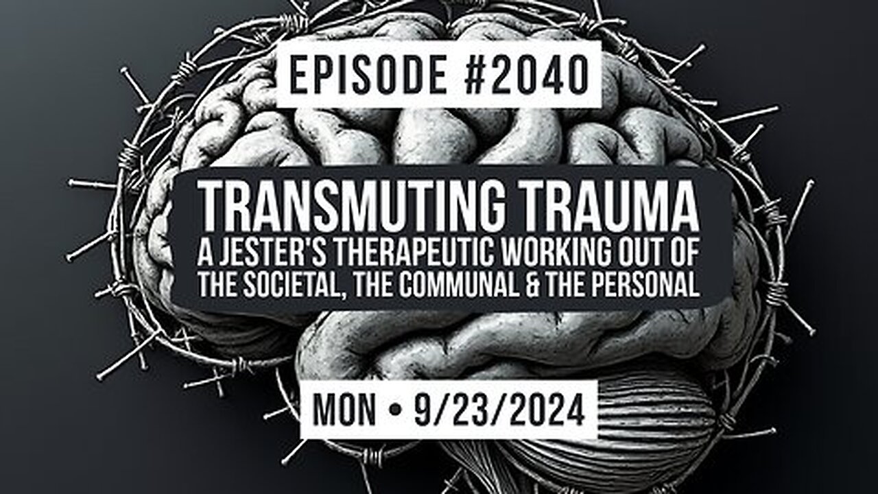 Owen Benjamin #2040: Transmuting Trauma! A Jester's Therapeutic Working Out of the Societal, The Communal & the Personal! (23Sep2024)