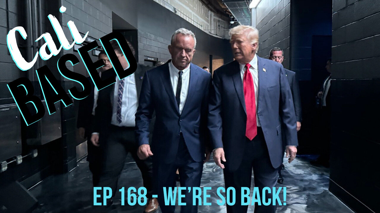 RFK Backs Trump - CaliBased Episode 168 - We're So Back!