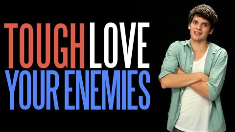 (Tough) Love Your Enemies