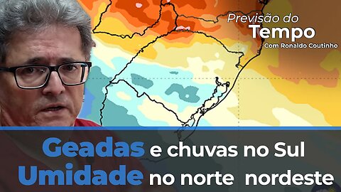 Frio com geadas e chuvas no Sul. Brasil central seco com umidade ao norte e litoral do nordeste