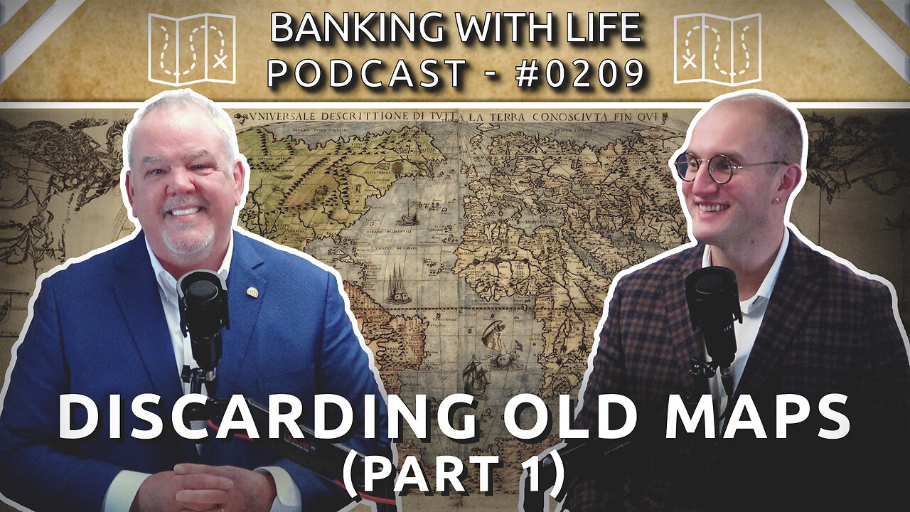 Discarding Old Maps and Adopting New Ones (Part 1) (BWL POD #0209)