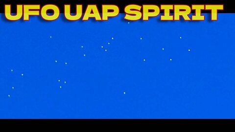 UFO Fleet -UAP's ORB's UFO's are Spirits