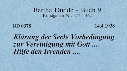 BD 0378 - KLÄRUNG der SEELE VORBEDINGUNG zur VEREINIGUNG mit GOTT .... HILFE des IRRENDEN ....