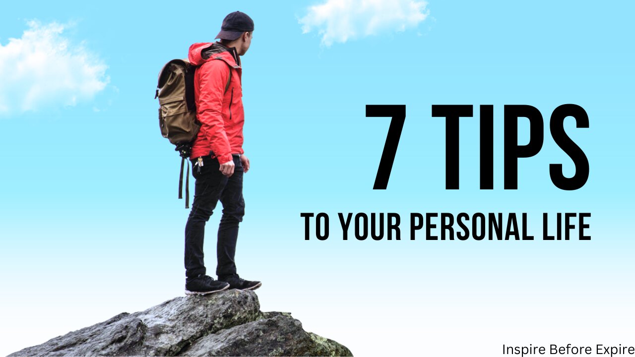 7 Success Tips To Your Personal Life | Inspire Before Expire