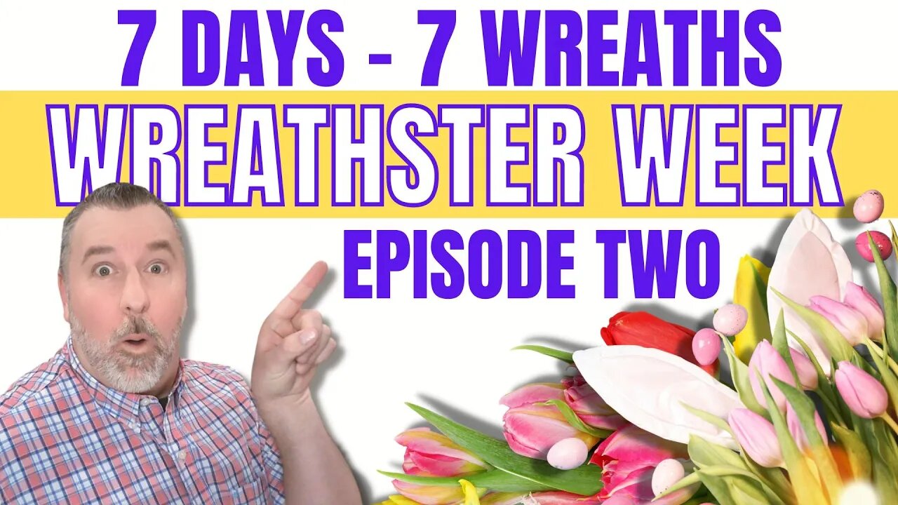 Wreathster Week - Episode 2 - Easter Wreath - Wreath DIY