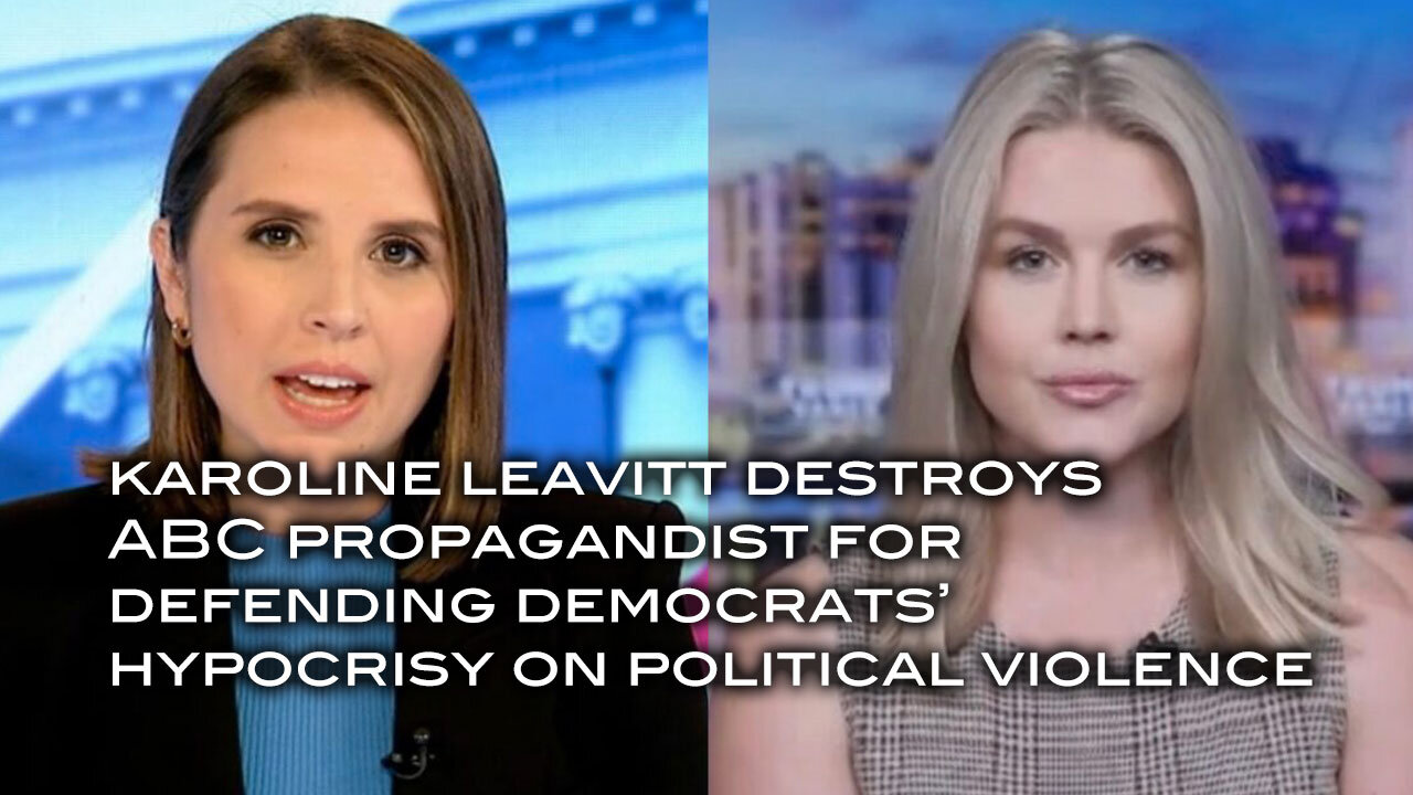 Karoline Leavitt Destroys ABC Propagandist For Defending Democrats' Hypocrisy on Political Violence