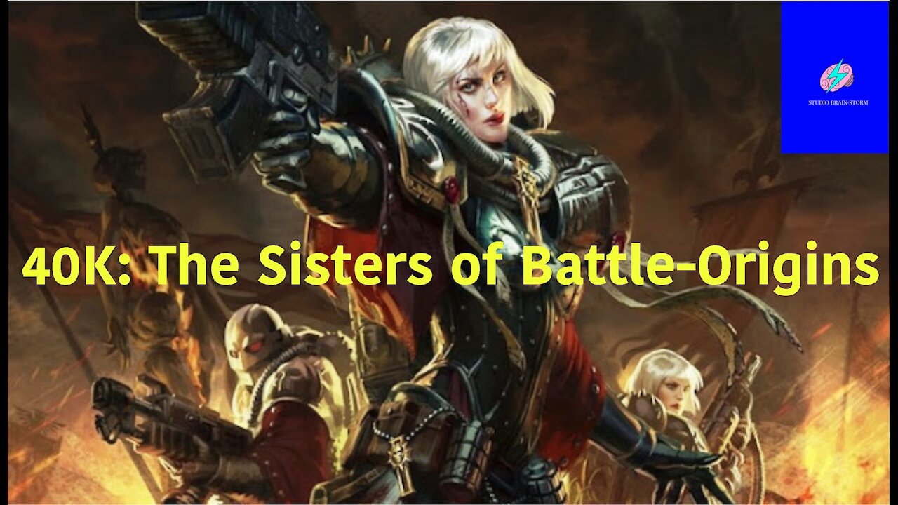 40K: The Sisters of Battle-Origins