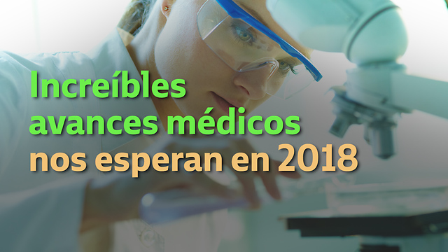 Increíbles Avances Médicos nos Esperan en 2018