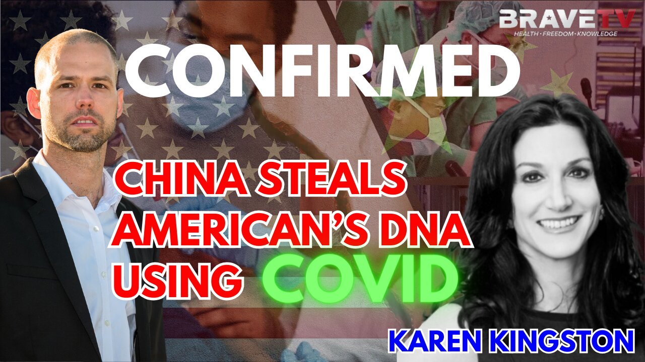 Brave TV - Ep 1741 - Karen Kingston - China STEALS American’s DNA Through COVID and Election Data