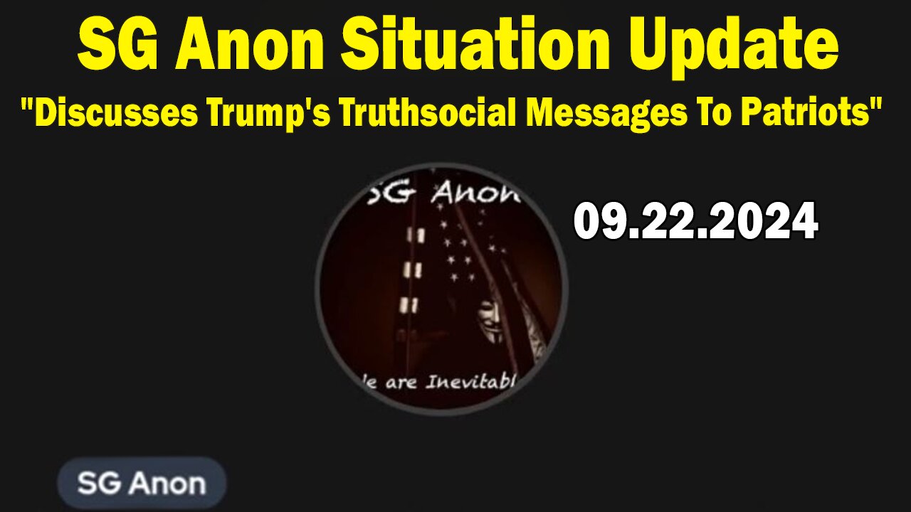 SG Anon Situation Update Sep 22: "Discusses Trump's Truthsocial Messages To Patriots"